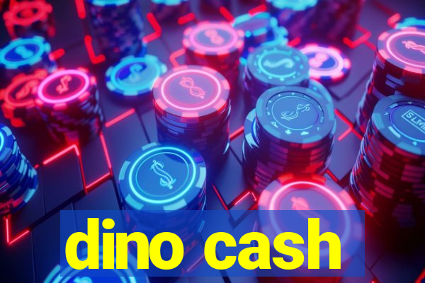 dino cash